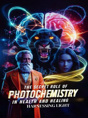 cover image of The Secret Role of Photochemistry in Health and Healing